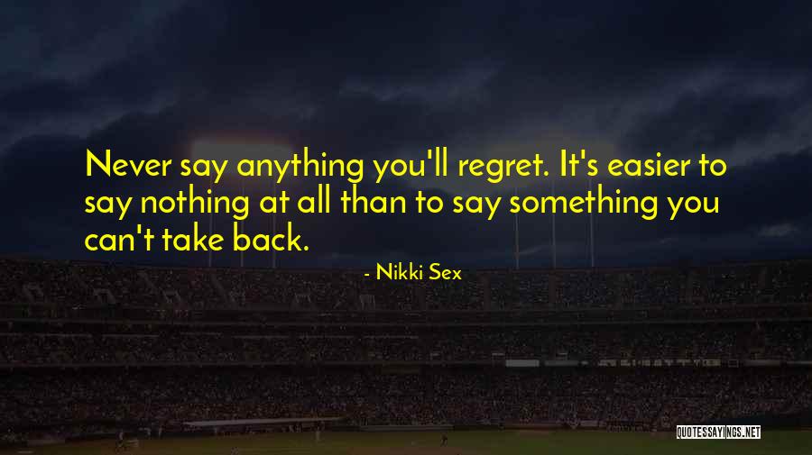 You Ll Regret It Quotes By Nikki Sex