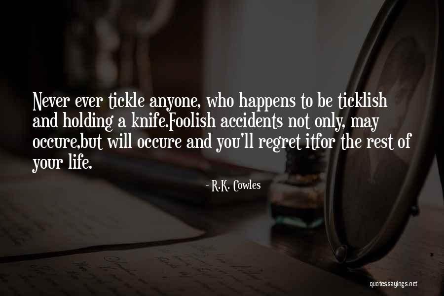 You Ll Regret It Quotes By R.K. Cowles