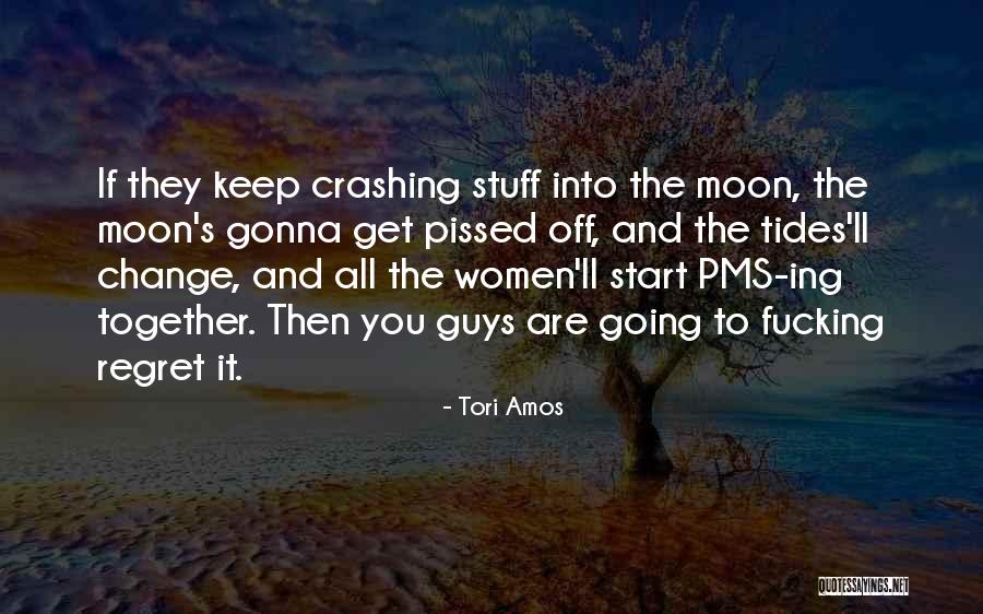 You Ll Regret It Quotes By Tori Amos