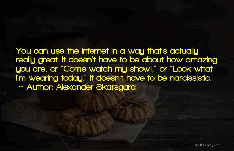 You Look Amazing Quotes By Alexander Skarsgard
