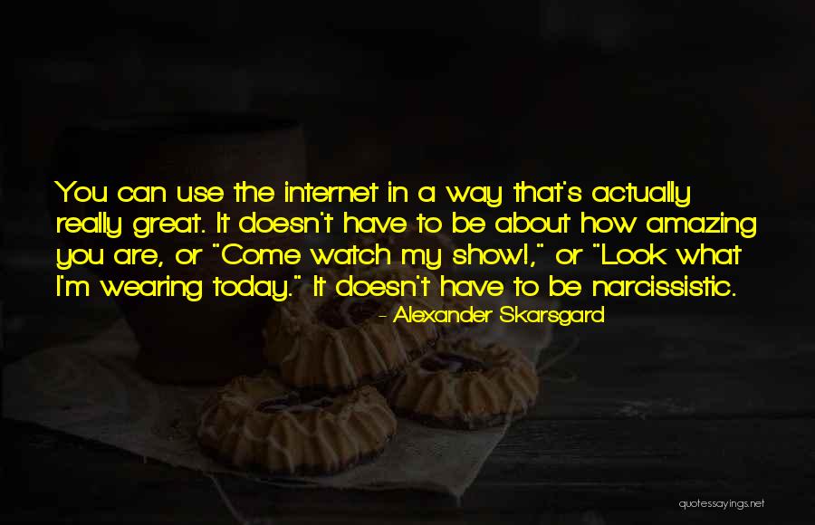 You Look Amazing Quotes By Alexander Skarsgard