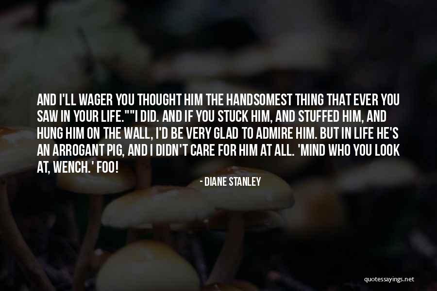 You Look At Life Quotes By Diane Stanley You Look At Life Quotes By Diane Stanley