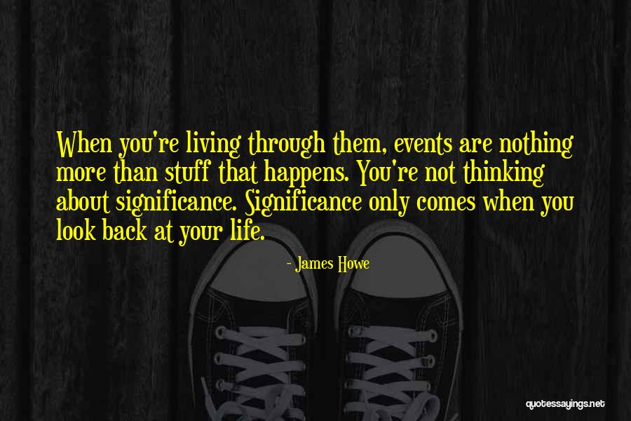 You Look At Life Quotes By James Howe You Look At Life Quotes By James Howe