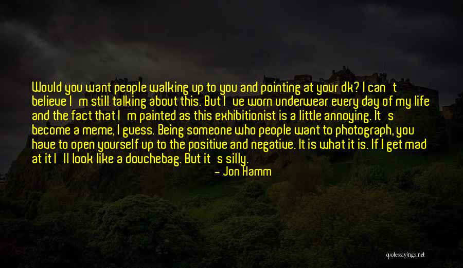 You Look At Life Quotes By Jon Hamm You Look At Life Quotes By Jon Hamm