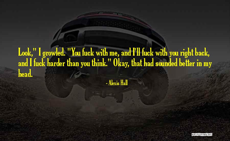 You Look Better Than Quotes By Alexis Hall You Look Better Than Quotes By Alexis Hall