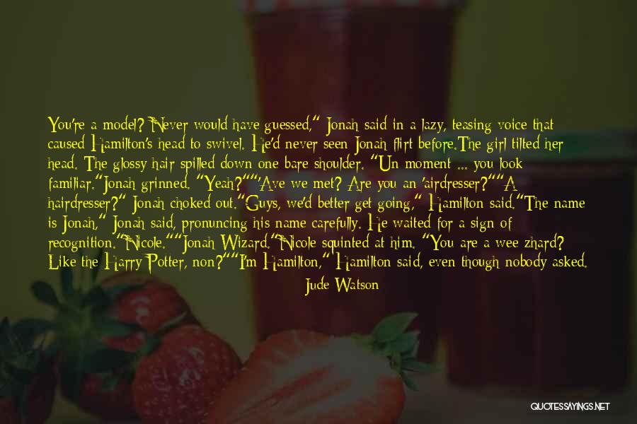 You Look Familiar Quotes By Jude Watson You Look Familiar Quotes By Jude Watson