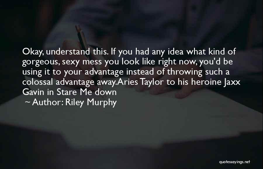 You Look Gorgeous Quotes By Riley Murphy