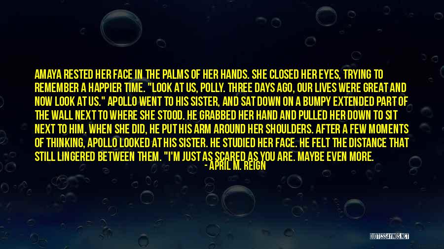 You Look Happier Than Quotes By April M. Reign You Look Happier Than Quotes By April M. Reign