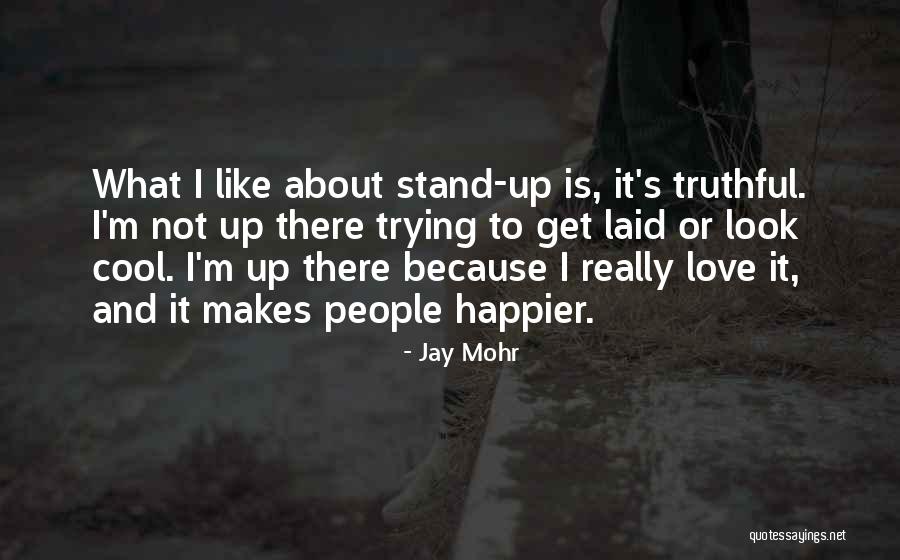 You Look Happier Than Quotes By Jay Mohr You Look Happier Than Quotes By Jay Mohr