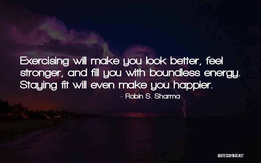 You Look Happier Than Quotes By Robin S. Sharma You Look Happier Than Quotes By Robin S. Sharma