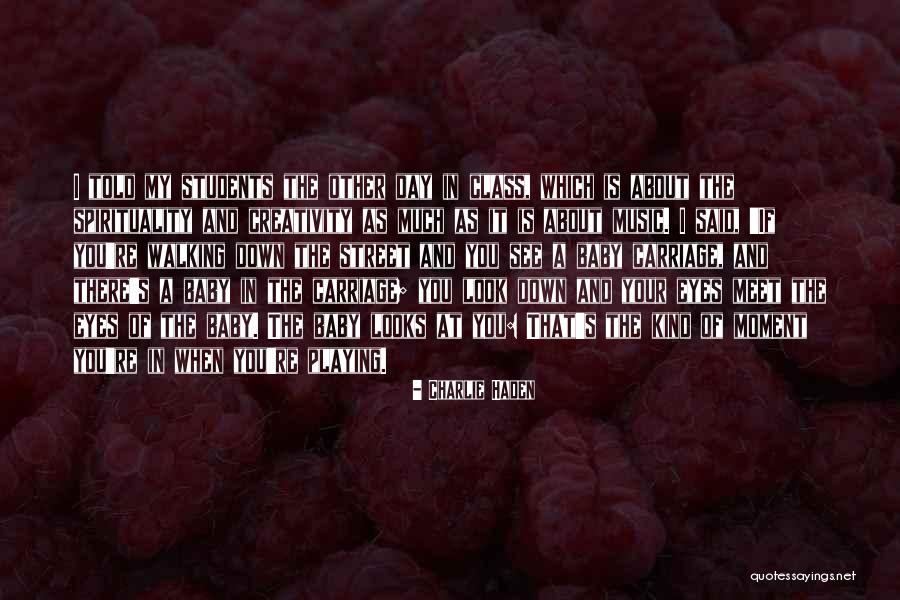 You Look In My Eyes Quotes By Charlie Haden