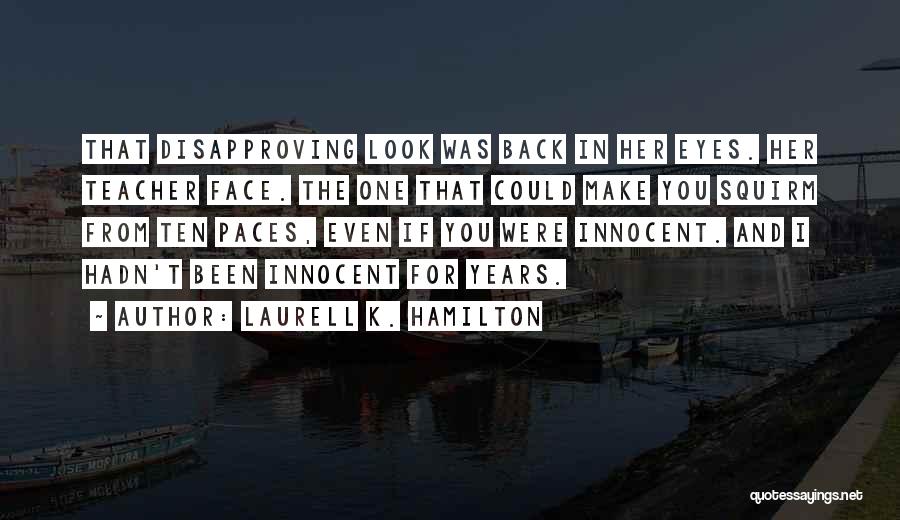 You Look Innocent Quotes By Laurell K. Hamilton