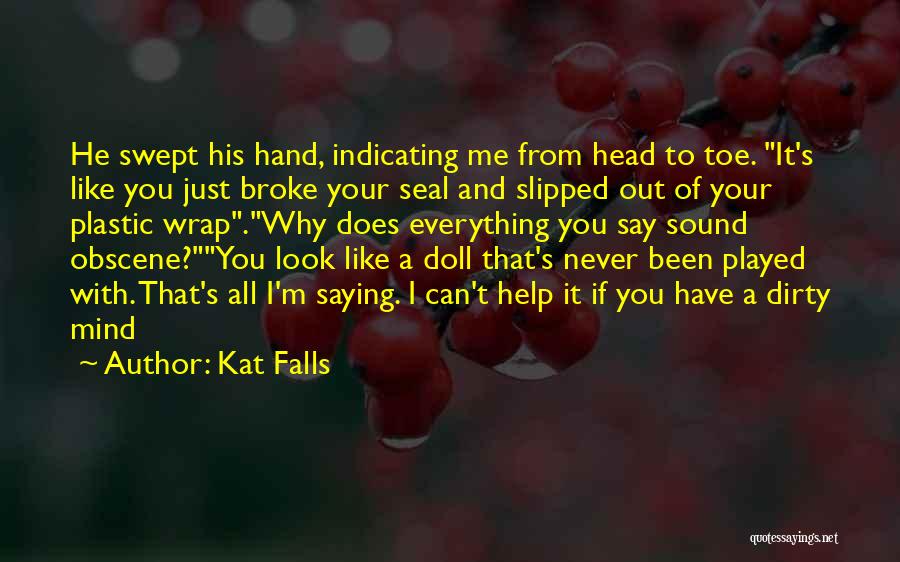 You Look Like A Doll Quotes By Kat Falls