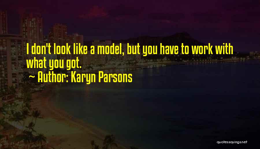 You Look Like A Model Quotes By Karyn Parsons