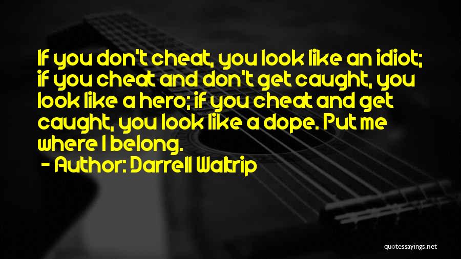 You Look Like An Idiot Quotes By Darrell Waltrip
