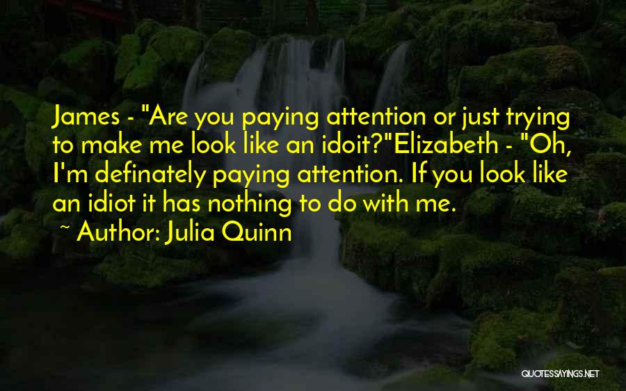 You Look Like An Idiot Quotes By Julia Quinn