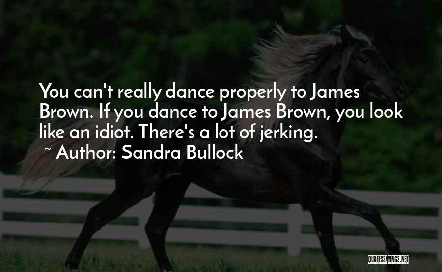 You Look Like An Idiot Quotes By Sandra Bullock