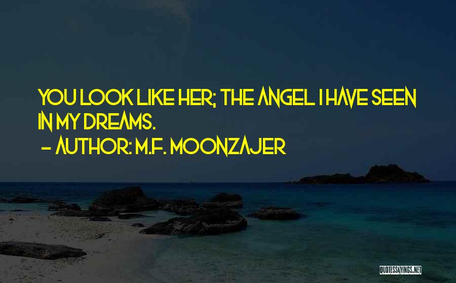 You Look Like Angel Quotes By M.F. Moonzajer