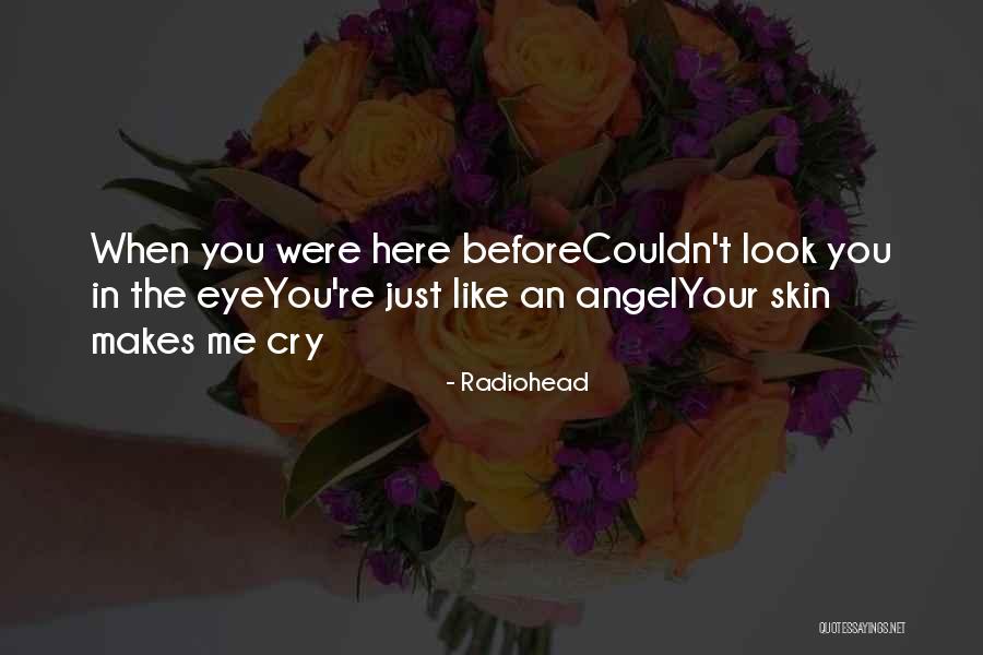 You Look Like Angel Quotes By Radiohead