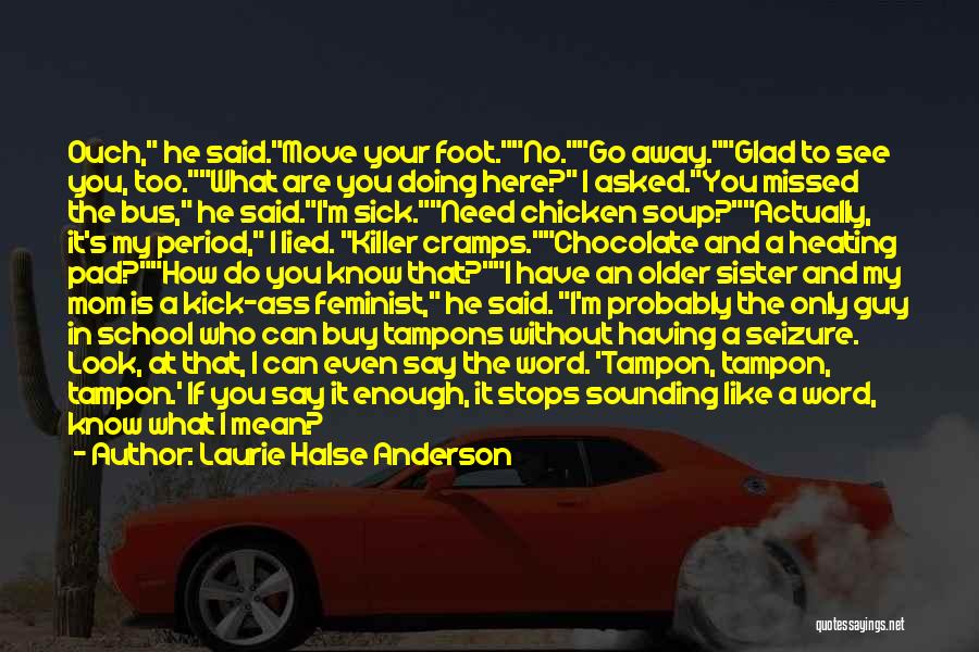 You Look Like Your Mom Quotes By Laurie Halse Anderson You Look Like Your Mom Quotes By Laurie Halse Anderson