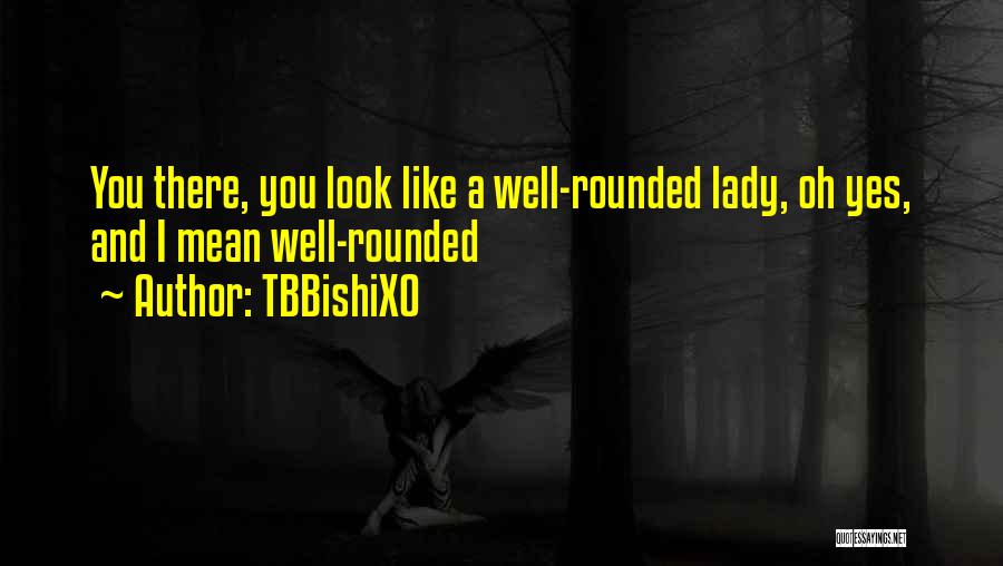 You Look Mean Quotes By TBBishiXO