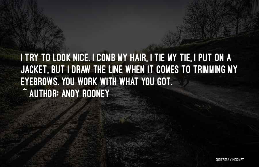 You Look Nice Quotes By Andy Rooney