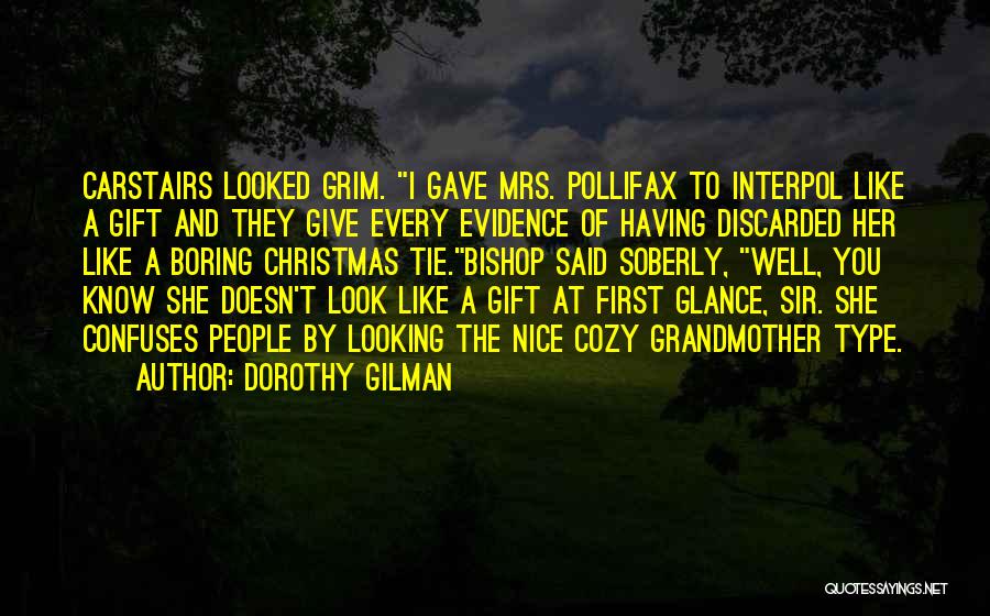 You Look Nice Quotes By Dorothy Gilman