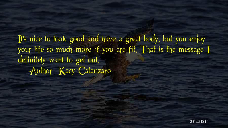 You Look Nice Quotes By Kacy Catanzaro