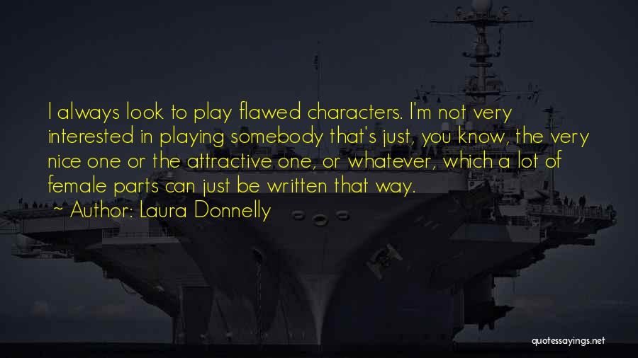 You Look Nice Quotes By Laura Donnelly