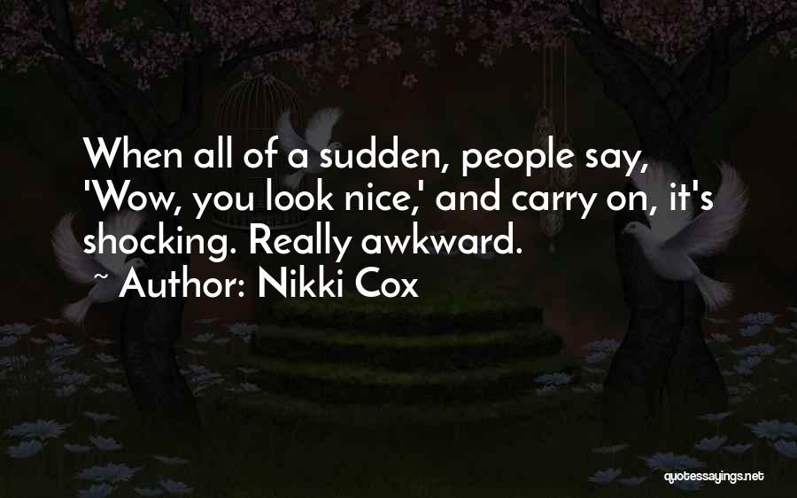 You Look Nice Quotes By Nikki Cox