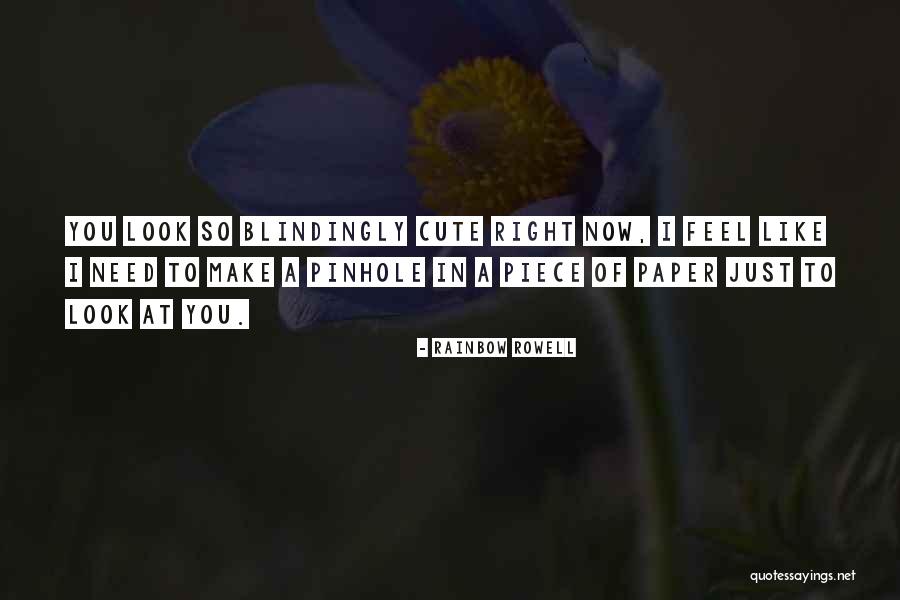 You Look So Cute Quotes By Rainbow Rowell You Look So Cute Quotes By Rainbow Rowell