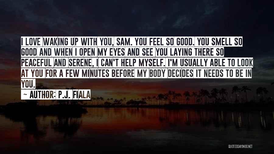 You Look So Good In Love Quotes By P.J. Fiala
