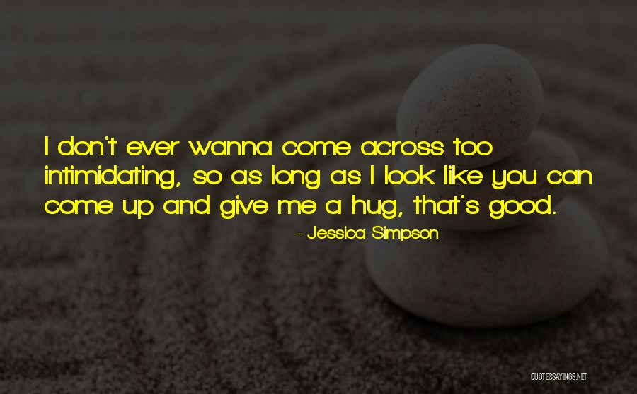 You Look So Good Quotes By Jessica Simpson You Look So Good Quotes By Jessica Simpson