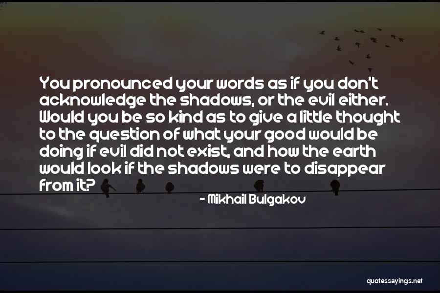 You Look So Good Quotes By Mikhail Bulgakov You Look So Good Quotes By Mikhail Bulgakov