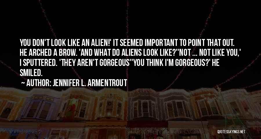 You Look So Gorgeous Quotes By Jennifer L. Armentrout