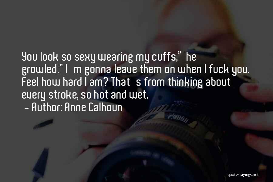 You Look So Hot Quotes By Anne Calhoun