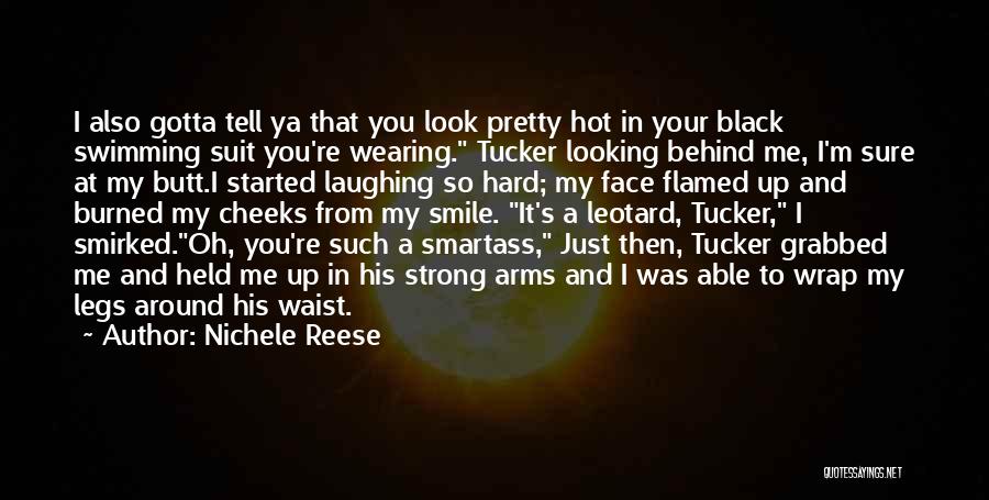 You Look So Hot Quotes By Nichele Reese