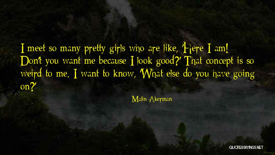 You Look So Pretty Quotes By Malin Akerman