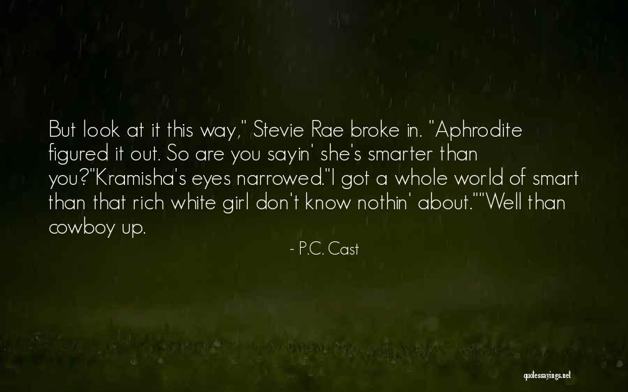 You Look So Smart Quotes By P.C. Cast You Look So Smart Quotes By P.C. Cast