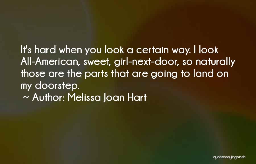 You Look So Sweet Quotes By Melissa Joan Hart