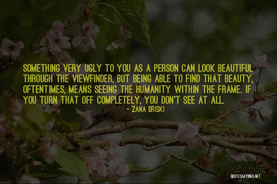 You Look Very Beautiful Quotes By Zana Briski