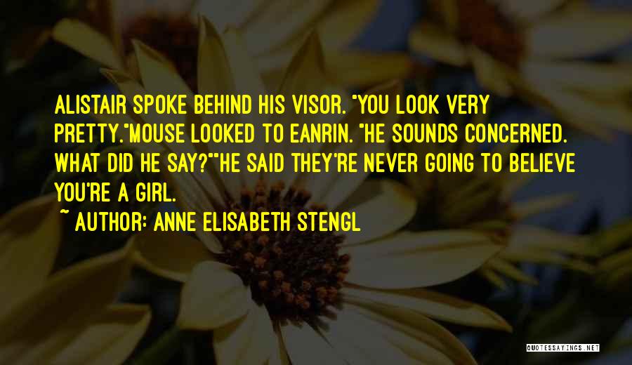 You Look Very Pretty Quotes By Anne Elisabeth Stengl