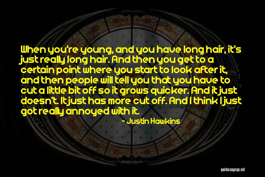 You Look Young Quotes By Justin Hawkins You Look Young Quotes By Justin Hawkins