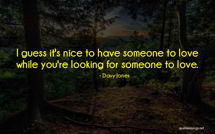 You Looking Nice Quotes By Davy Jones