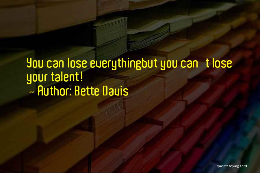 You Lose Everything Quotes By Bette Davis