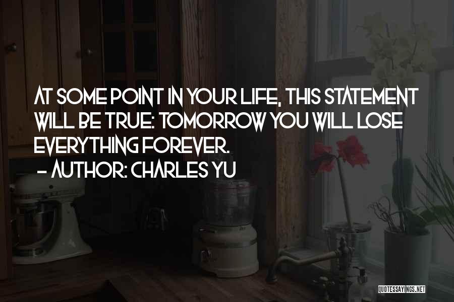 You Lose Everything Quotes By Charles Yu