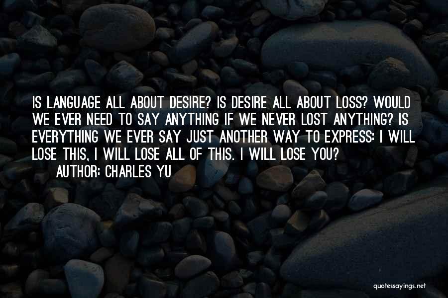 You Lose Everything Quotes By Charles Yu