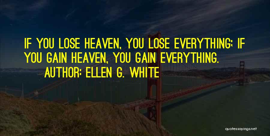 You Lose Everything Quotes By Ellen G. White