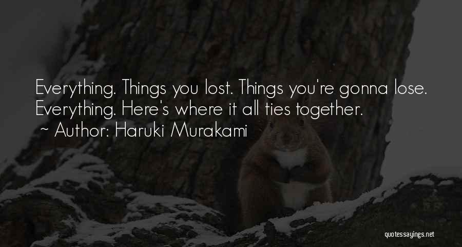 You Lose Everything Quotes By Haruki Murakami