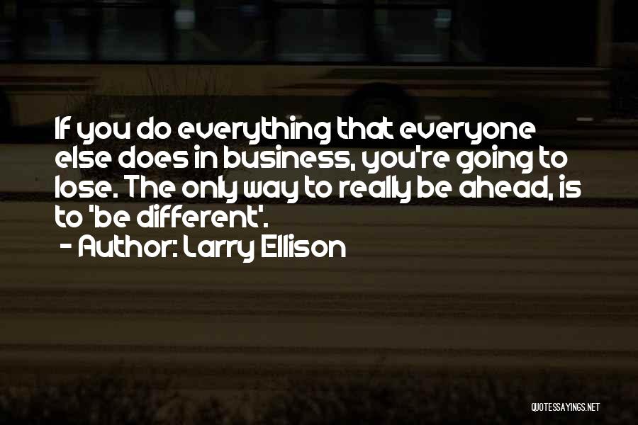 You Lose Everything Quotes By Larry Ellison